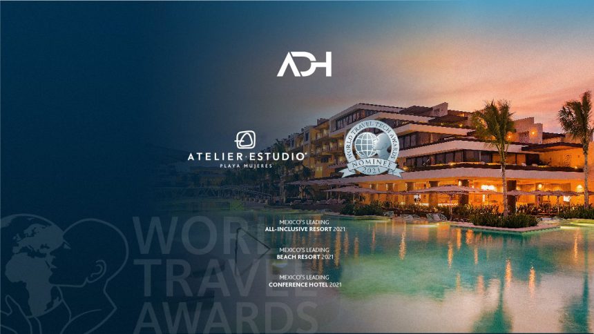 Atelier Estudio Playa Mujeres nominated in 2021 World Travel Awards in multiple leading Mexican resort categories.