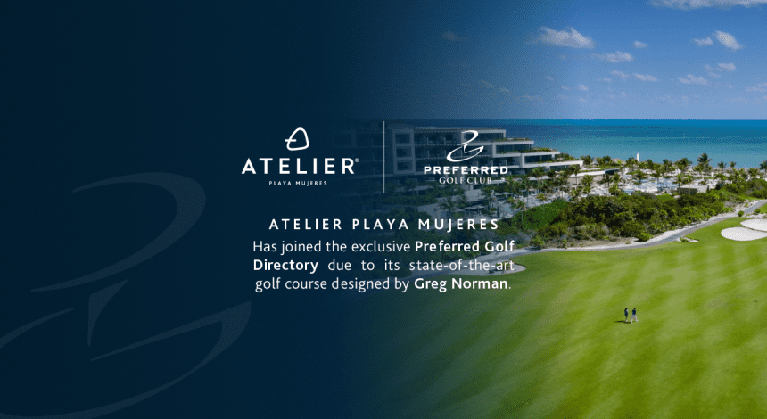 Preferred Golf Directory ATELIER Playa Mujeres